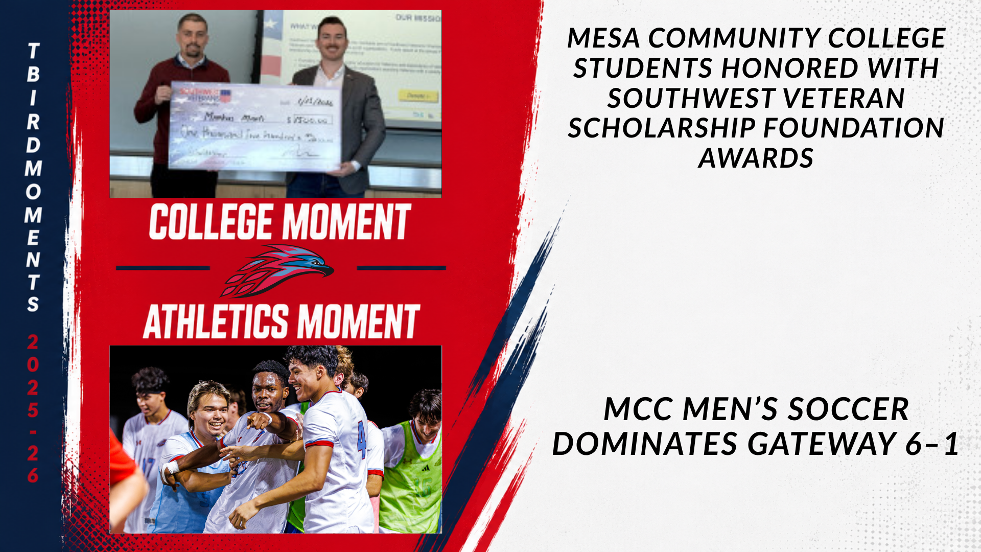 Graphic highlighting two 2025-26 Mesa Community College moments. The College Moment recognizes MCC students receiving Southwest Veteran Scholarship Foundation awards, while the Athletics Moment celebrates the men's soccer team's 6-1 victory over Gateway. Photos show a scholarship presentation and the Thunderbirds celebrating a goal.
