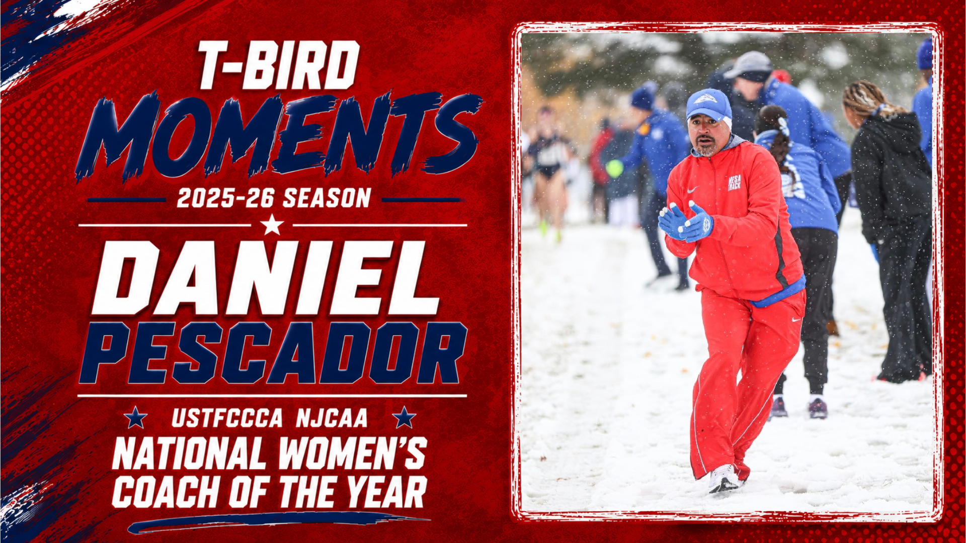 A T-Bird Moments graphic celebrates Mesa Community College cross country coach Daniel Pescador being named the USTFCCCA NJCAA National Women’s Coach of the Year for the 2025-26 season. The graphic features Pescador in a red Mesa tracksuit coaching during a snowy race, with bold red, white, and blue branding highlighting the national honor.
